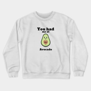 Keto - You Had Me At Avocado Crewneck Sweatshirt